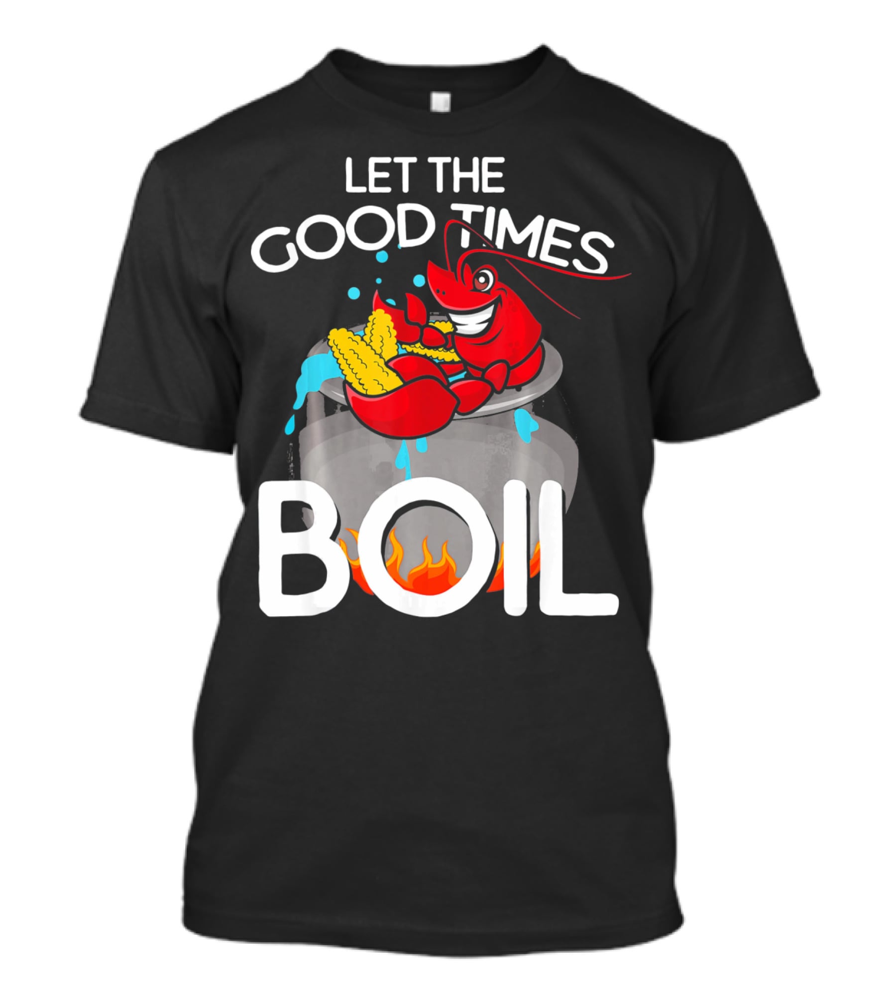Let The Good Times Boil Crawfish Crawdad Corn Pot T-Shirt