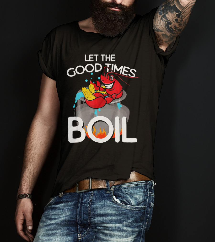 Let The Good Times Boil Crawfish Crawdad Corn Pot T-Shirt