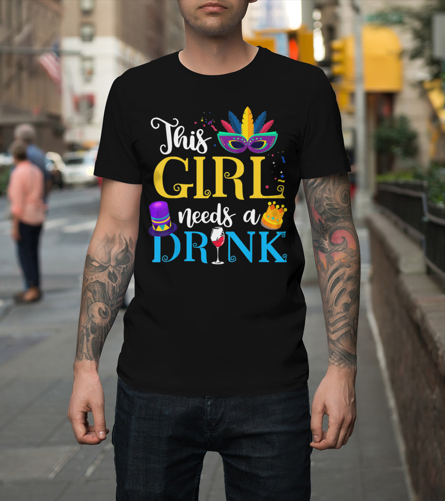 Mardi Gras This Girl Needs a Drink with Mask and Crown T-Shirt
