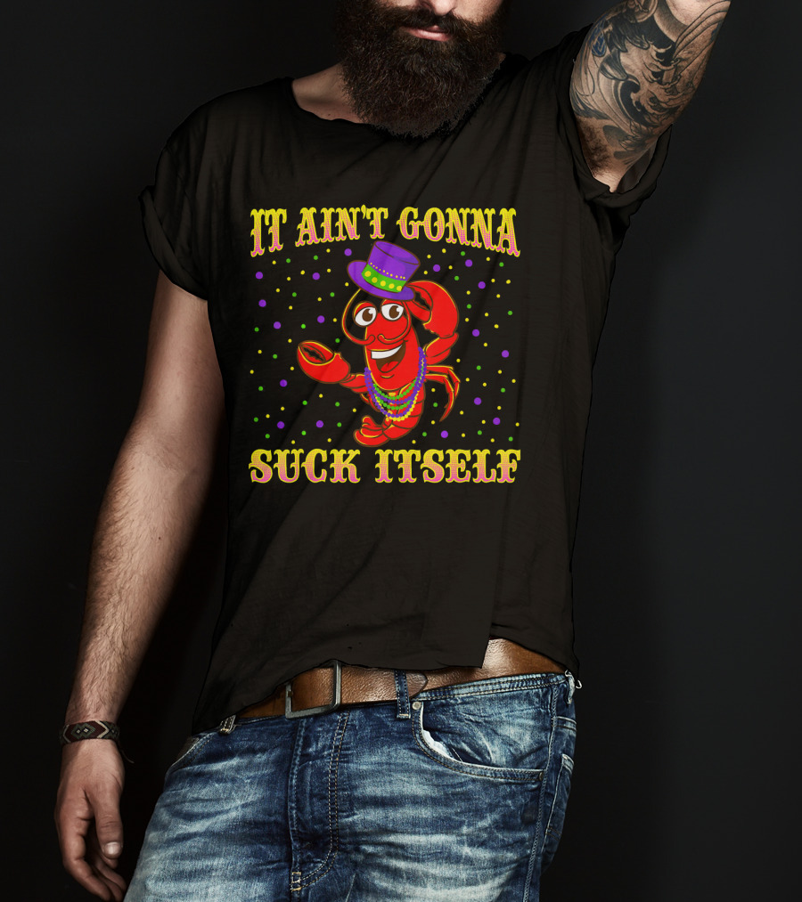 It Ain't Gonna Suck Itself Mardi Gras Lobster Hat Beads Party Dots T-Shirt