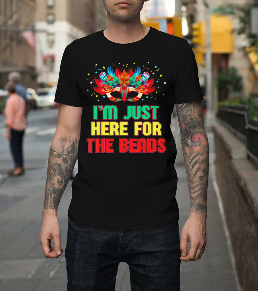 I'm Just Here For The Beads Mask Mardi Gras Feather Headdress T-Shirt