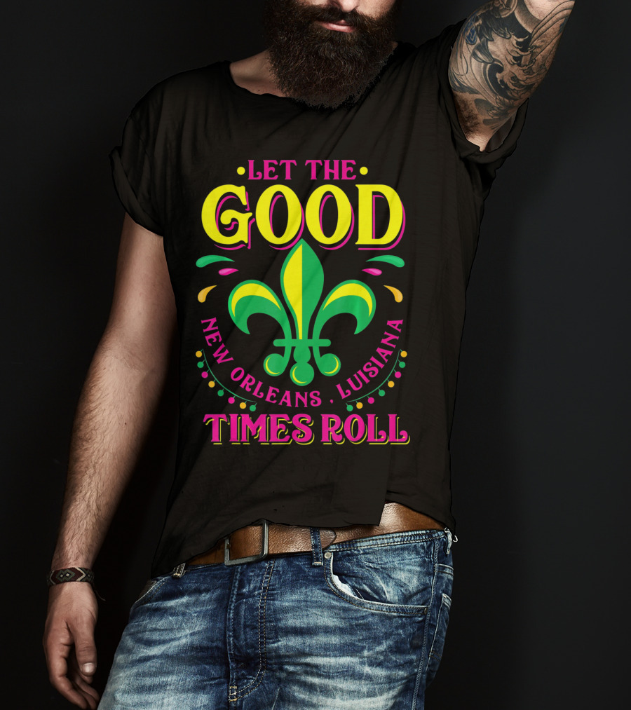 Let The Good Times Roll New Orleans Louisiana Fleur-de-Lis Mardi Gras T-Shirt