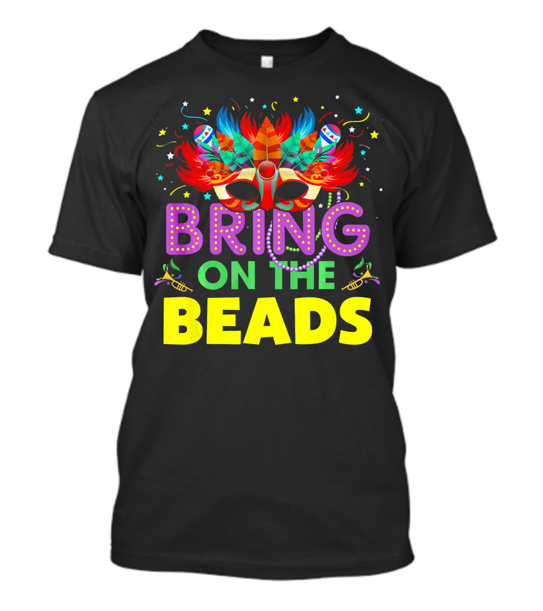 Bring On The Beads Mardi Gras Costume Mask Feathers Beads T-Shirt