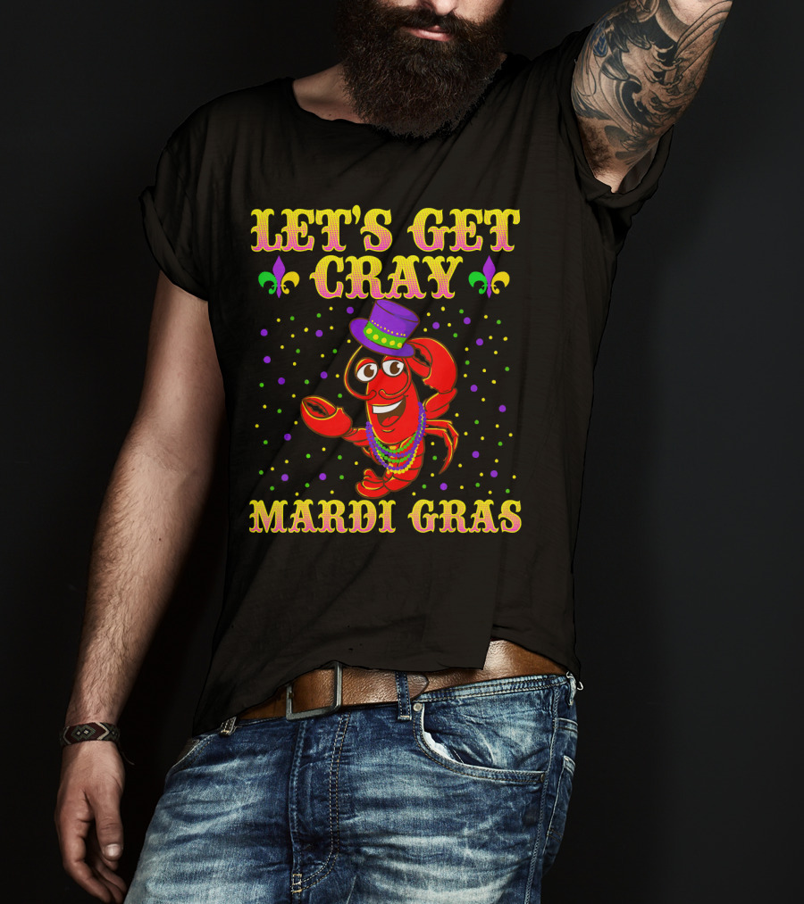 Let's Get Cray Mardi Gras Crawfish Fun T-Shirt