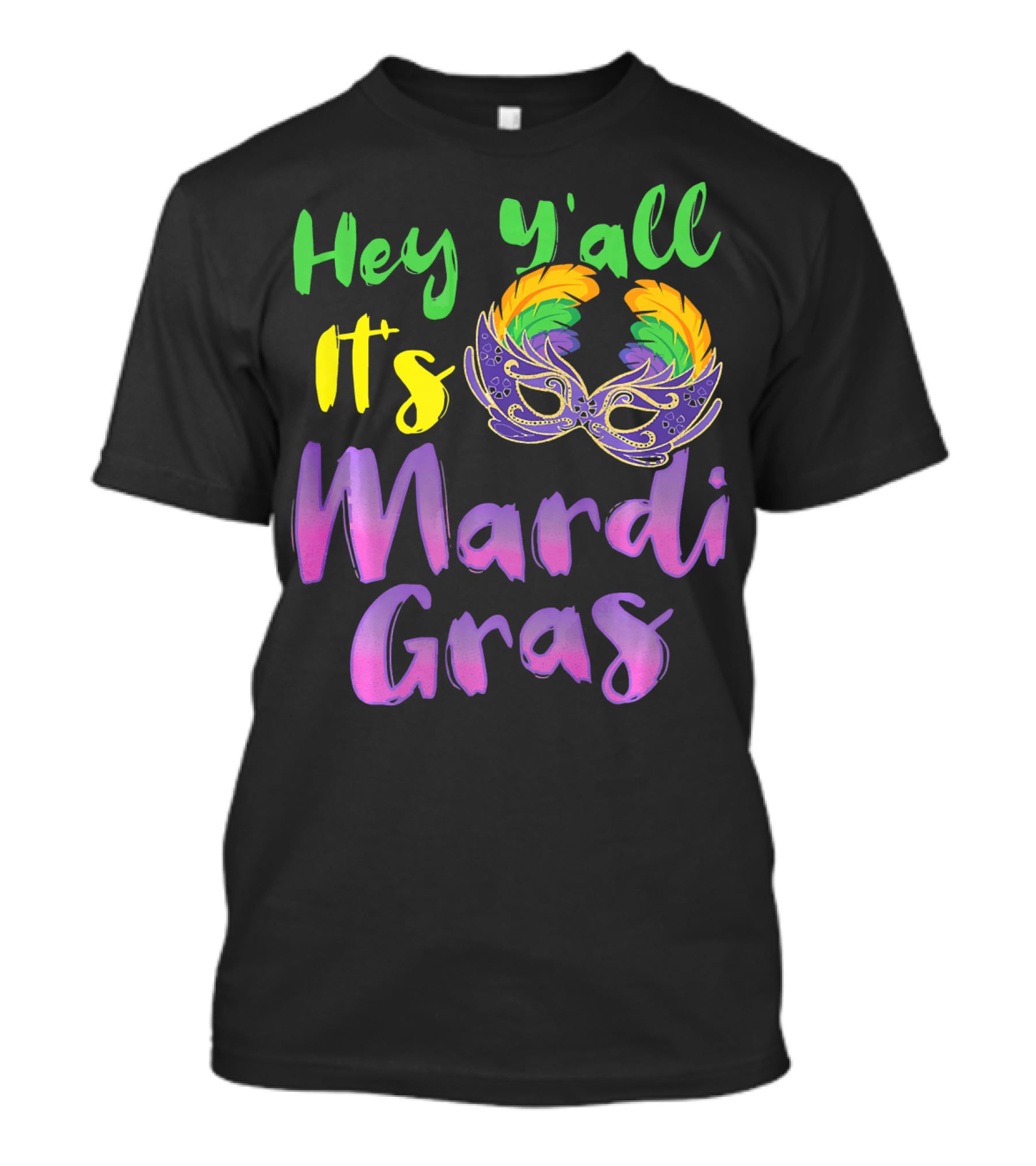Hey Y'all It's Mardi Gras Mask T-Shirt