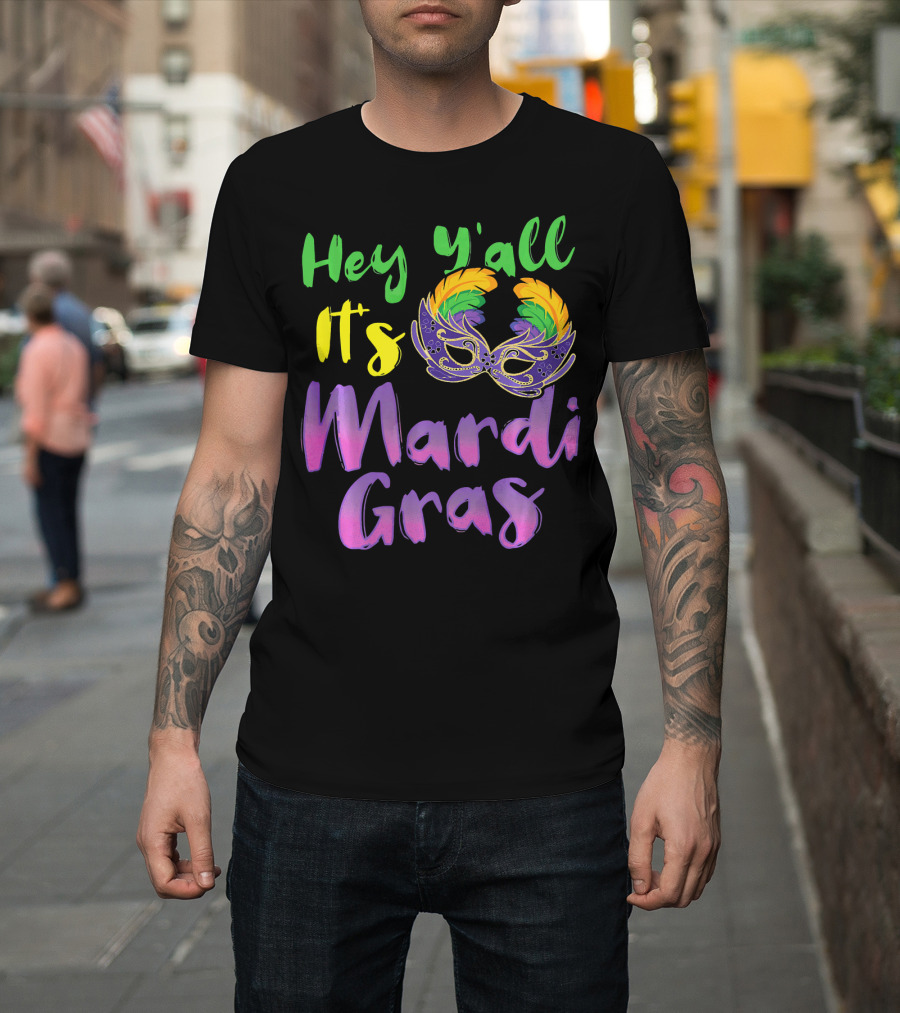 Hey Y'all It's Mardi Gras Mask T-Shirt