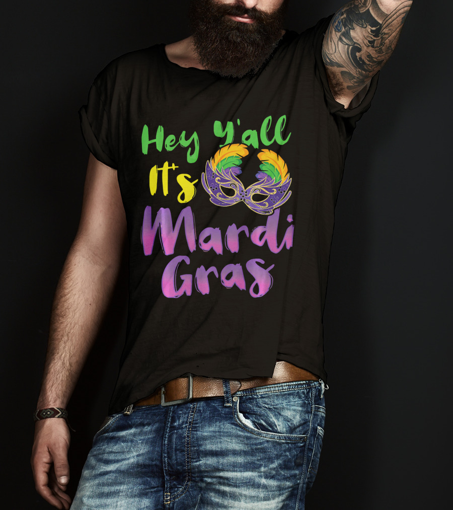 Hey Y'all It's Mardi Gras Mask T-Shirt