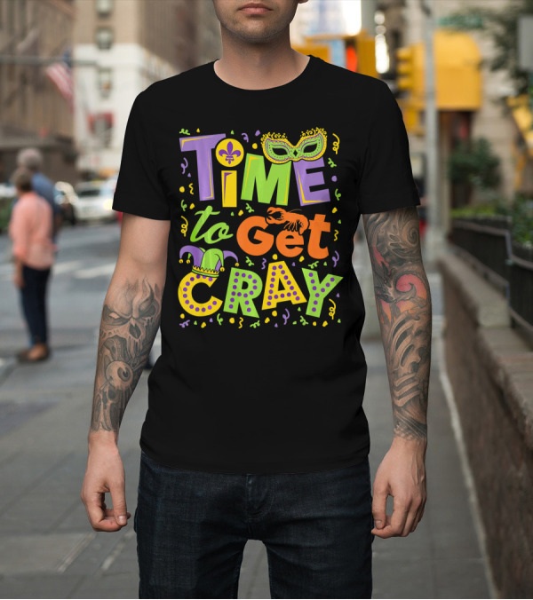 Shirt: Time to Get Cray Mardi Gras Mask Fleur-de-Lis Jester Lobster Confetti T-Shirt Time to Get Cray Mardi Gras Mask Fleur-de-Lis Jester Lobster Confetti T-Shirt