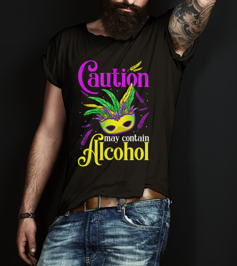 Caution May Contain Alcohol Colorful Mardi Gras Mask Feathers T-Shirt
