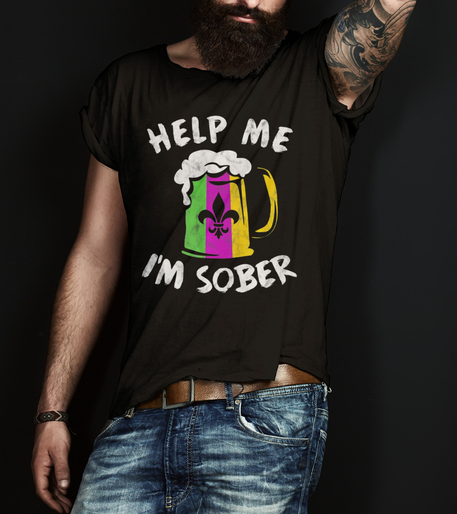 Help Me I'm Sober Fleur-de-Lis Mardi Gras Beer Mug T-Shirt
