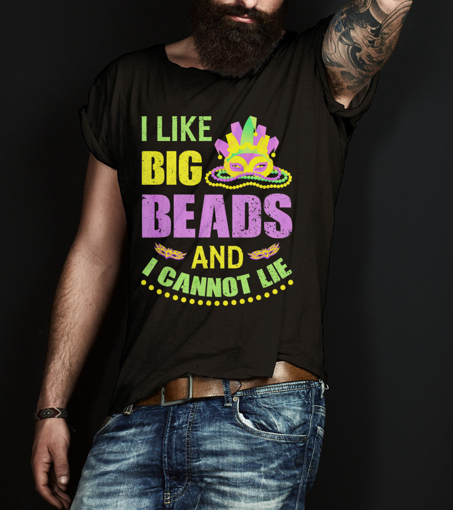 I Like Big Beads Mardi Gras Parade Mask And I Cannot Lie T-Shirt