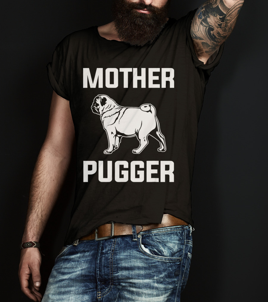 Pug Mom Mother Pugger Funny Pug T-Shirt