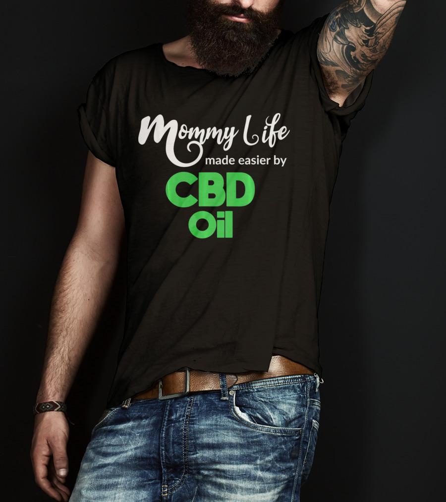 Mommy Life Made Easier By CBD Oil T-Shirt