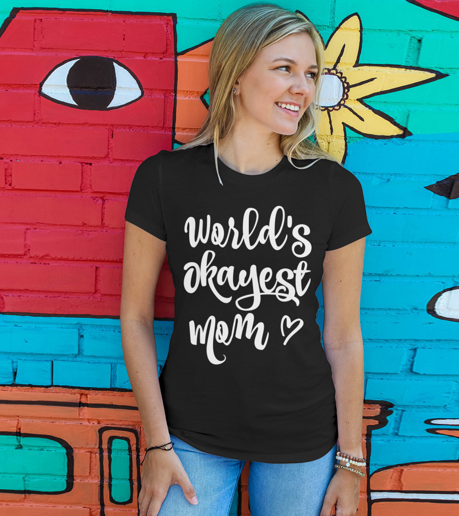 World's Okayest Mom Heart Sarcastic Funny T-Shirt