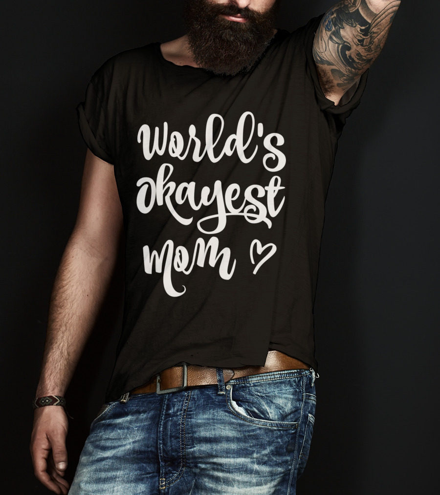 World's Okayest Mom Heart Sarcastic Funny T-Shirt