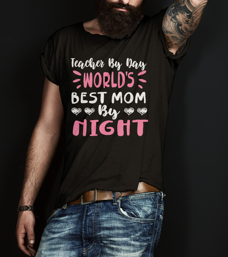 Teacher By Day World's Best Mom By Night Hearts T-Shirt