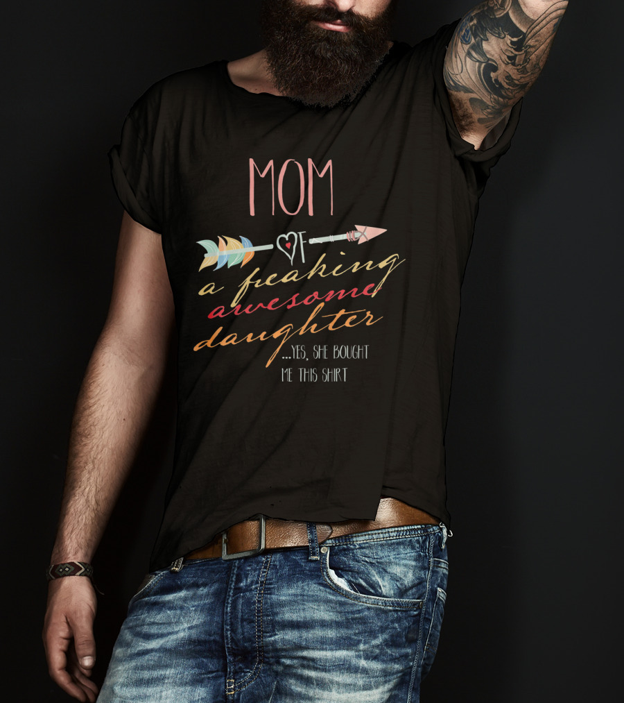 MOM Of A Freaking Awesome Daughter T-Shirt