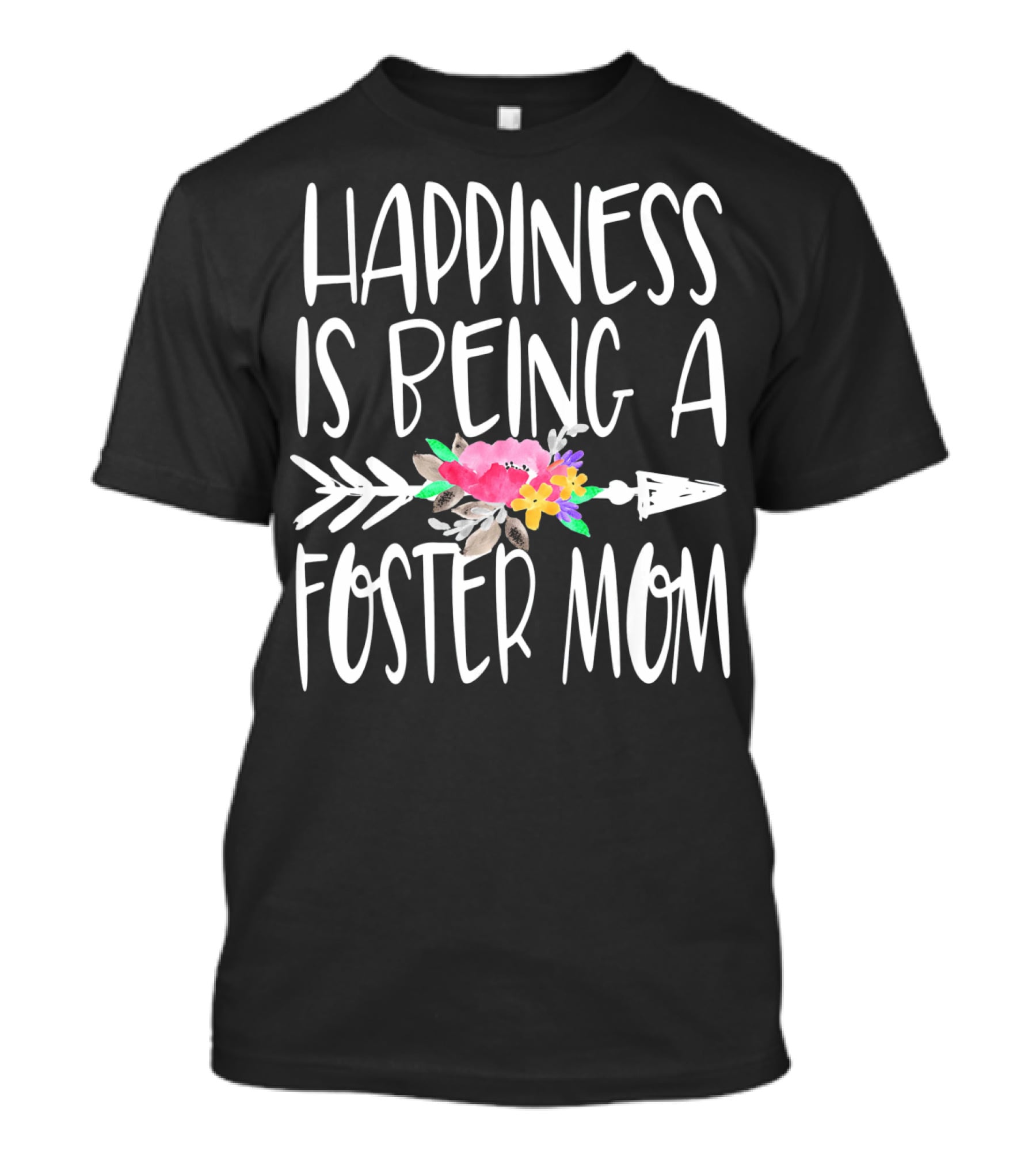 Happiness Is Being A Foster Mom T-Shirt