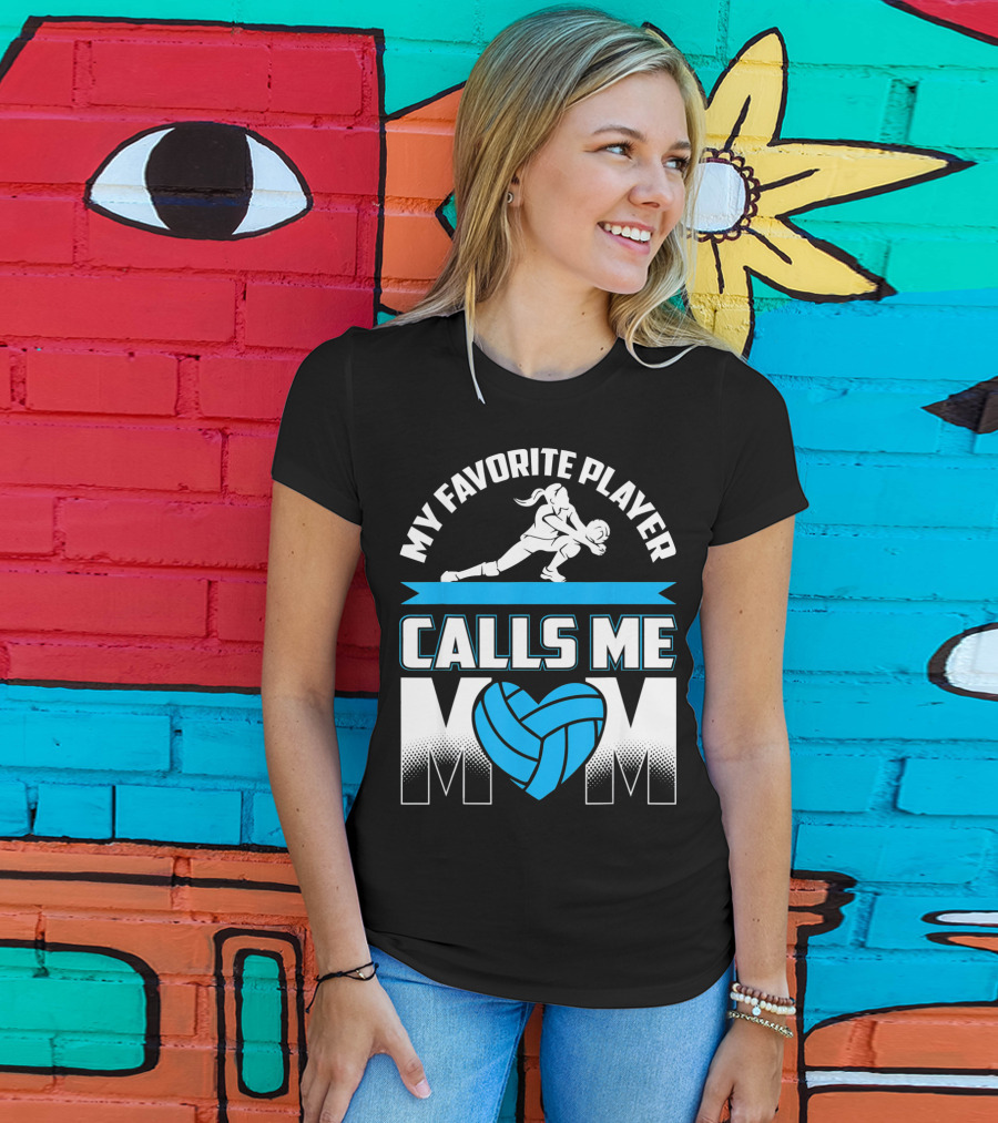 My Favorite Player Calls Me Mom Volleyball Player T-Shirt