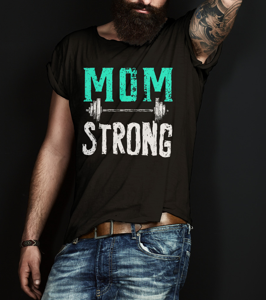 Mom Strong Funny Fitness Barbell Strength T-Shirt