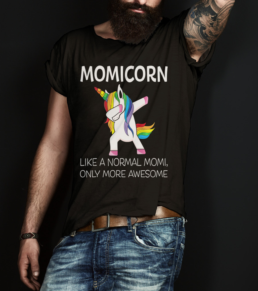 Momicorn Like A Normal Mom, Only More Awesome T-Shirt