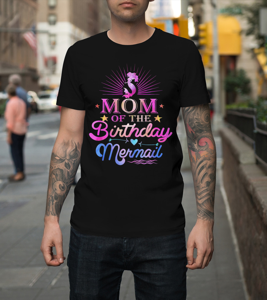 Mom of The Birthday Mermaid with Stars and Heart Accents T-Shirt