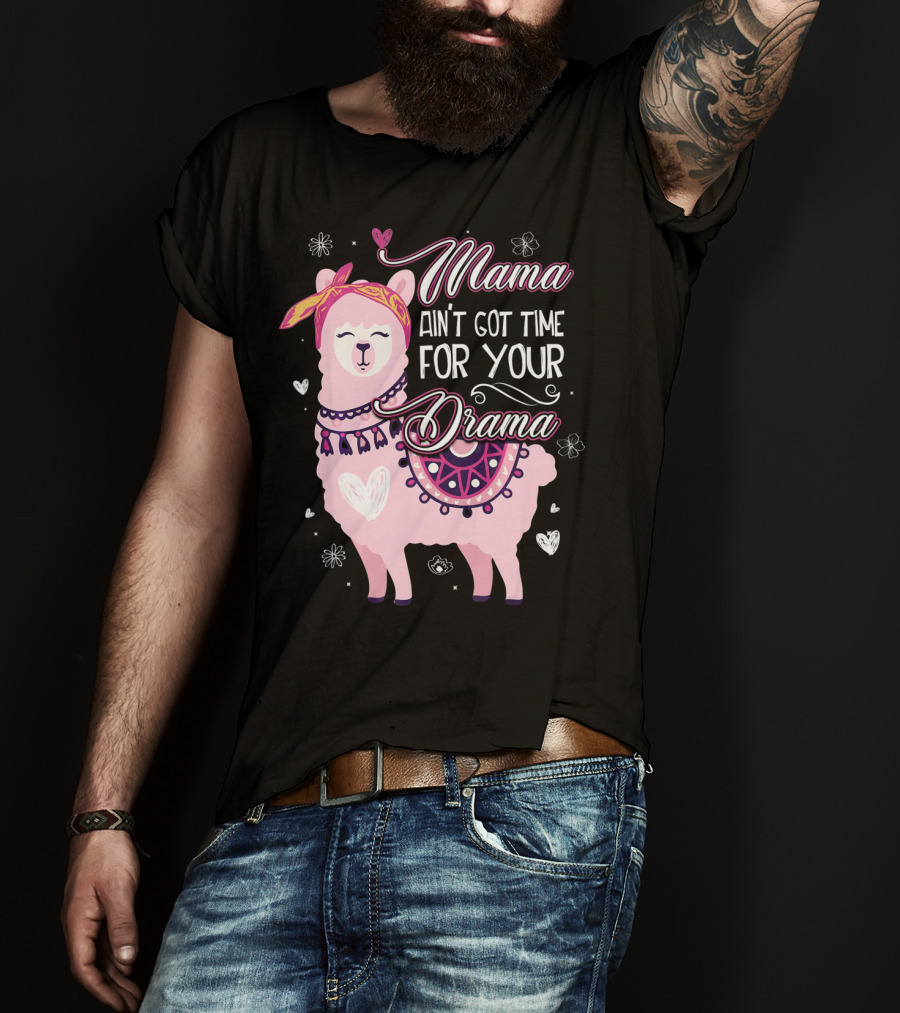Mama Llama Ain't Got Time For Your Drama Pink Llama With Hearts And Flowers T-Shirt