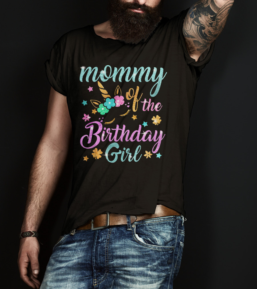 Mommy Of The Birthday Girl Unicorn Flowers Stars Playful Magic T-Shirt