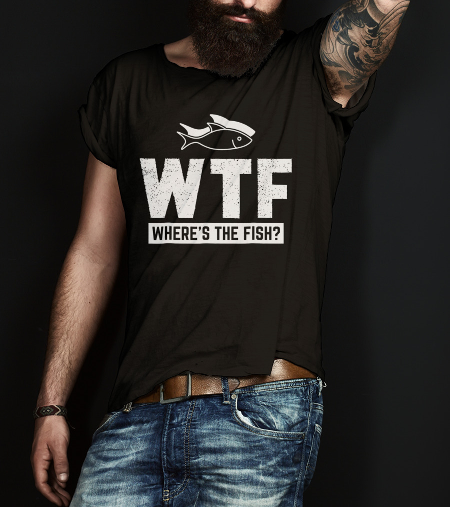 Funny Fishing Fishermen Lake River Where's The Fish? T-Shirt
