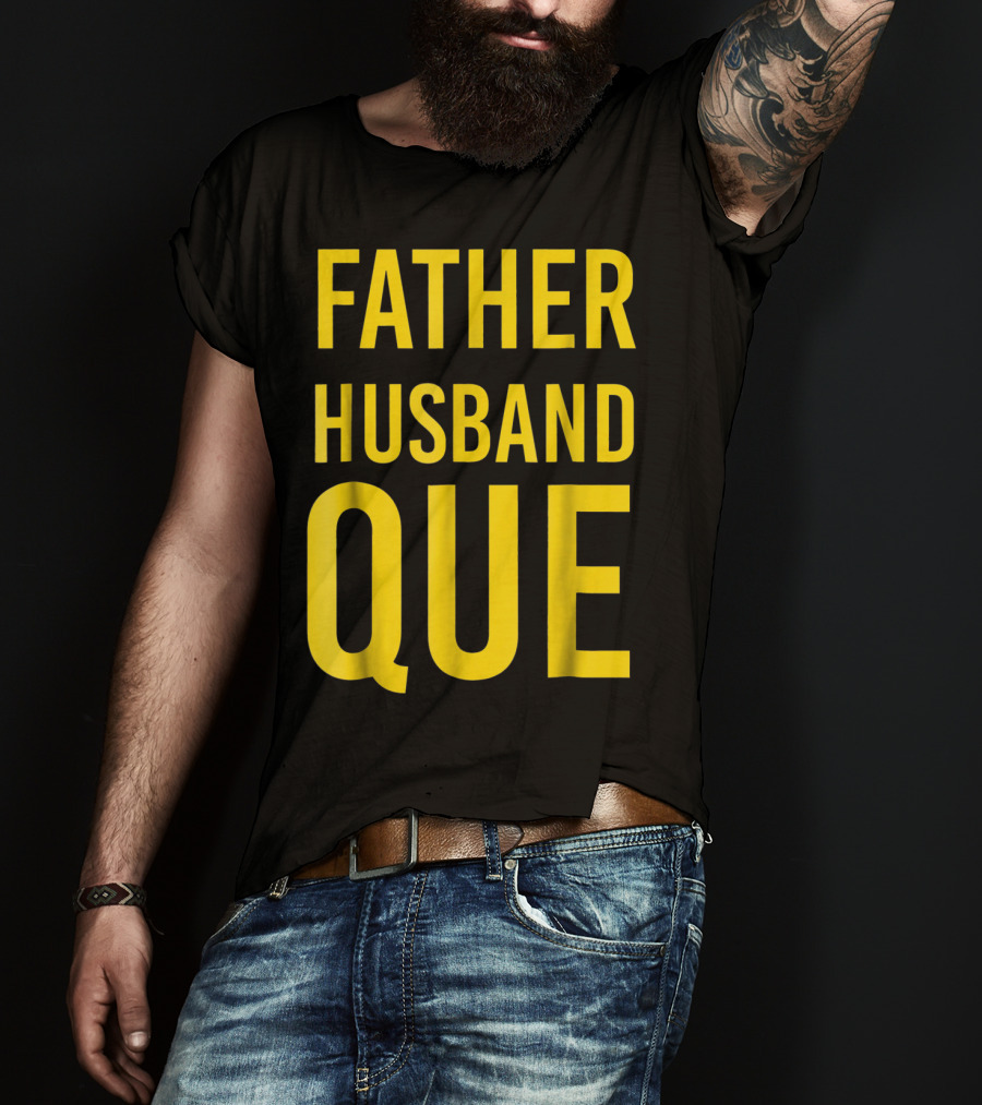 Father Husband Que Fraternity Bold Yellow Lettering T-Shirt