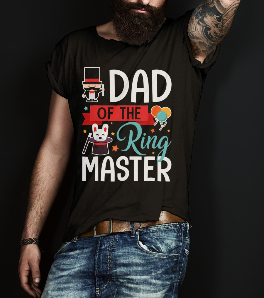 Dad Of The Ringmaster Circus Magic Hat Balloons T-Shirt