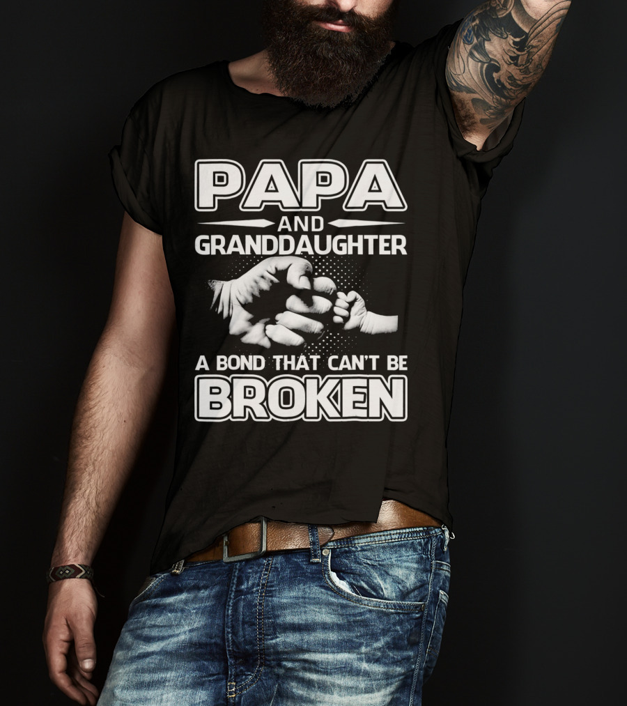 PAPA And Granddaughter A Bond That Can't Be Broken T-Shirt