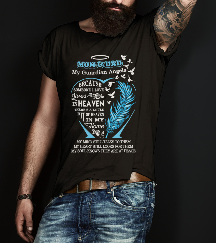 Mom And Dad My Guardian Angels In Heaven Because Someone I Love Lives In Heaven Feathers And Doves T-Shirt
