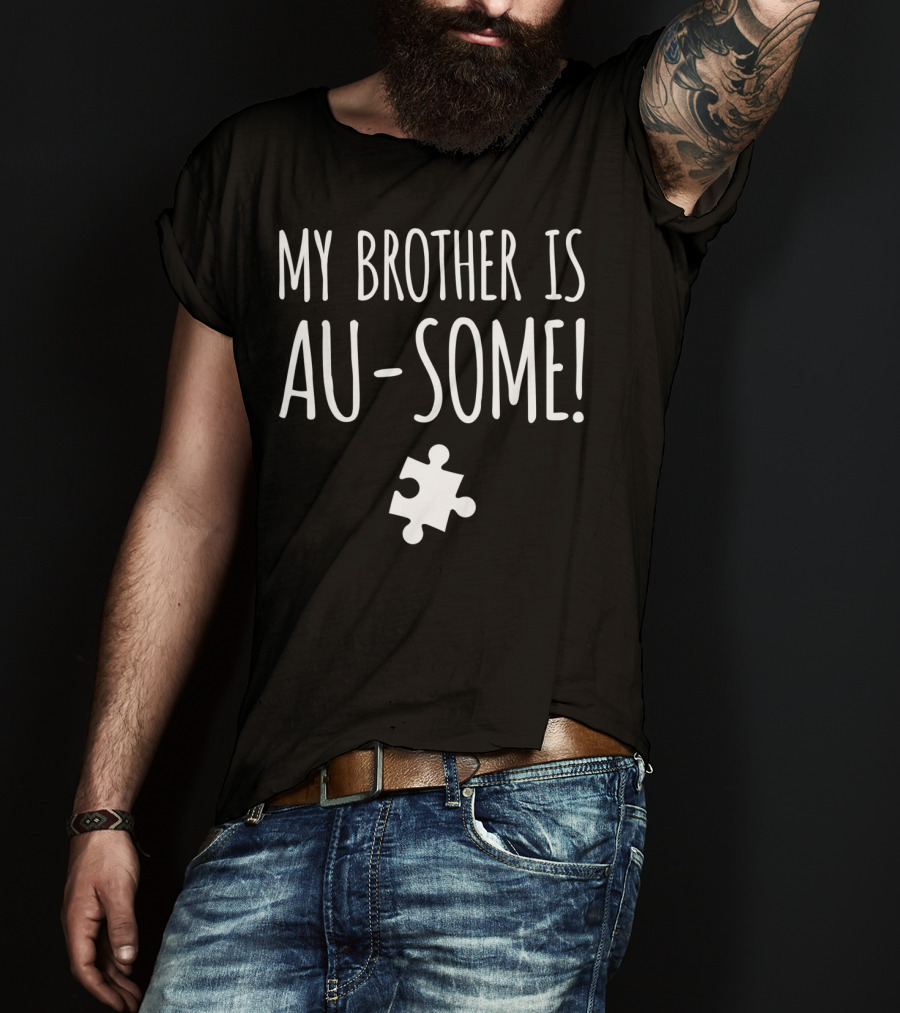 My Brother Is Au-Some Autism Awareness Puzzle Piece T-Shirt