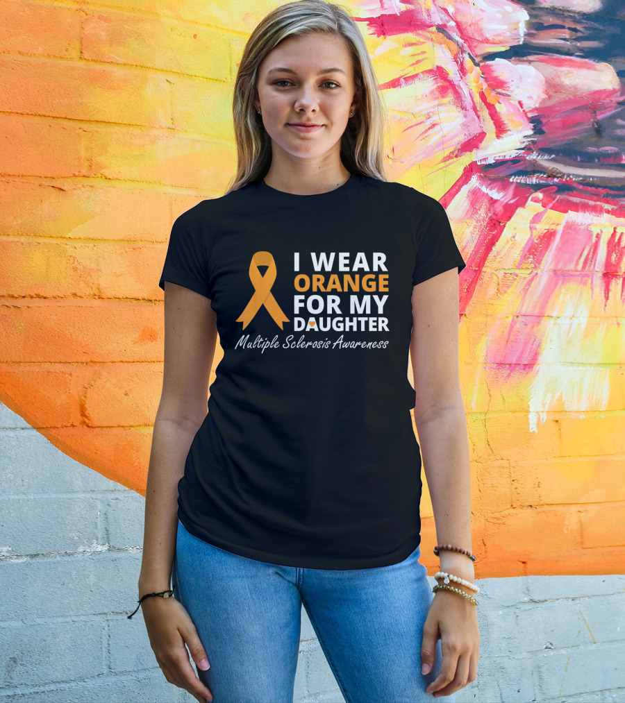 I Wear Orange For My Daughter Multiple Sclerosis Awareness T-Shirt
