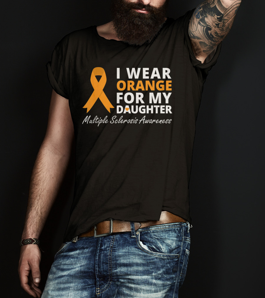 I Wear Orange For My Daughter Multiple Sclerosis Awareness T-Shirt