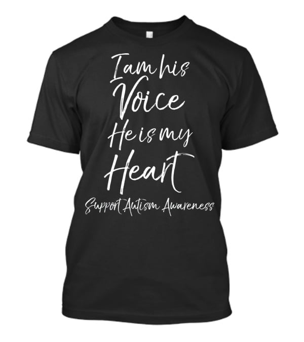 I Am His Voice He Is My Heart Support Autism Awareness T-Shirt