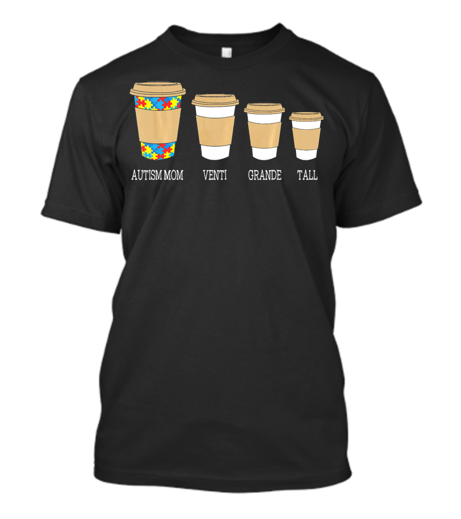 Autism Mom Coffee Cups Venti Grande Tall Autism Awareness T-Shirt