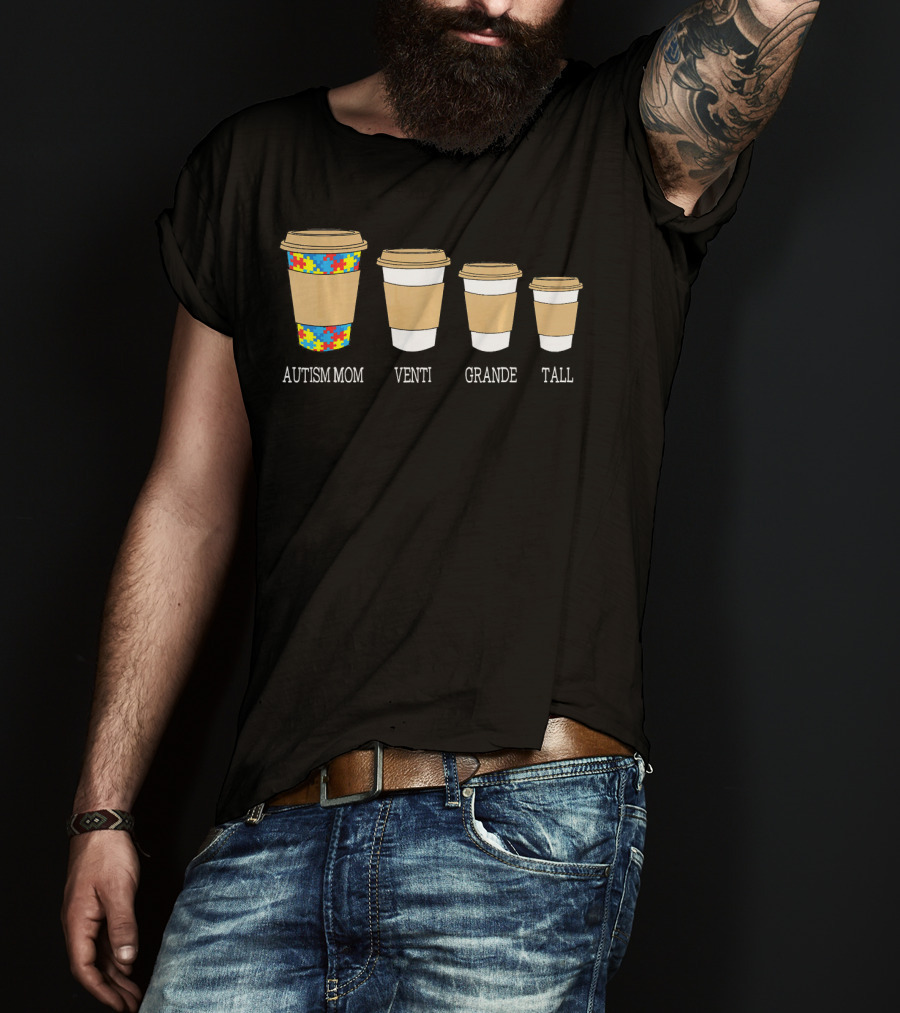 Autism Mom Coffee Cups Venti Grande Tall Autism Awareness T-Shirt