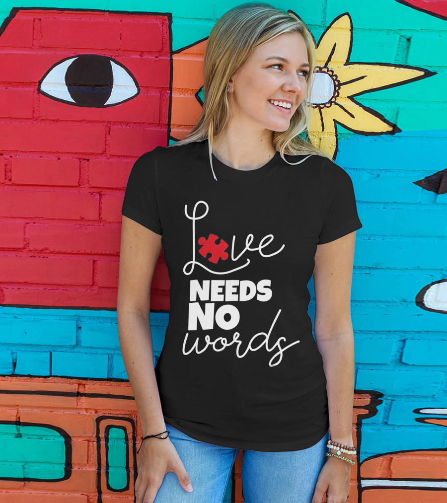 Love Needs No Words Autism Puzzle Piece T-Shirt