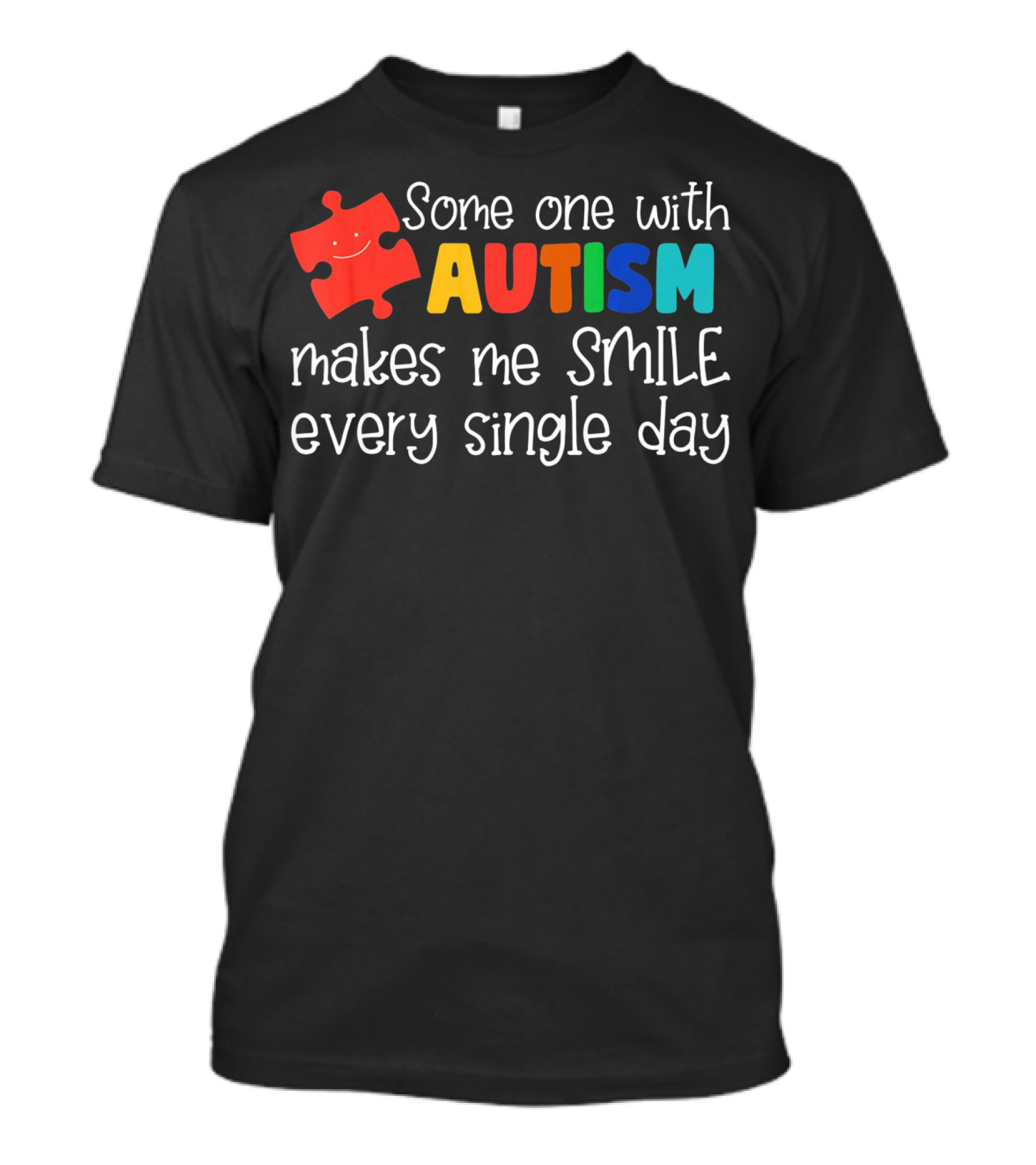 Some One With Autism Makes Me Smile Every Single Day T-Shirt