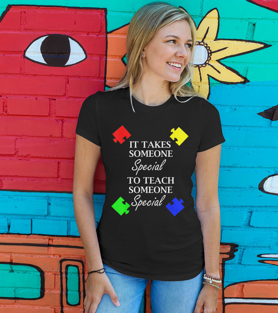It Takes Someone Special To Teach Someone Special Autism Awareness Puzzle Pieces T-Shirt