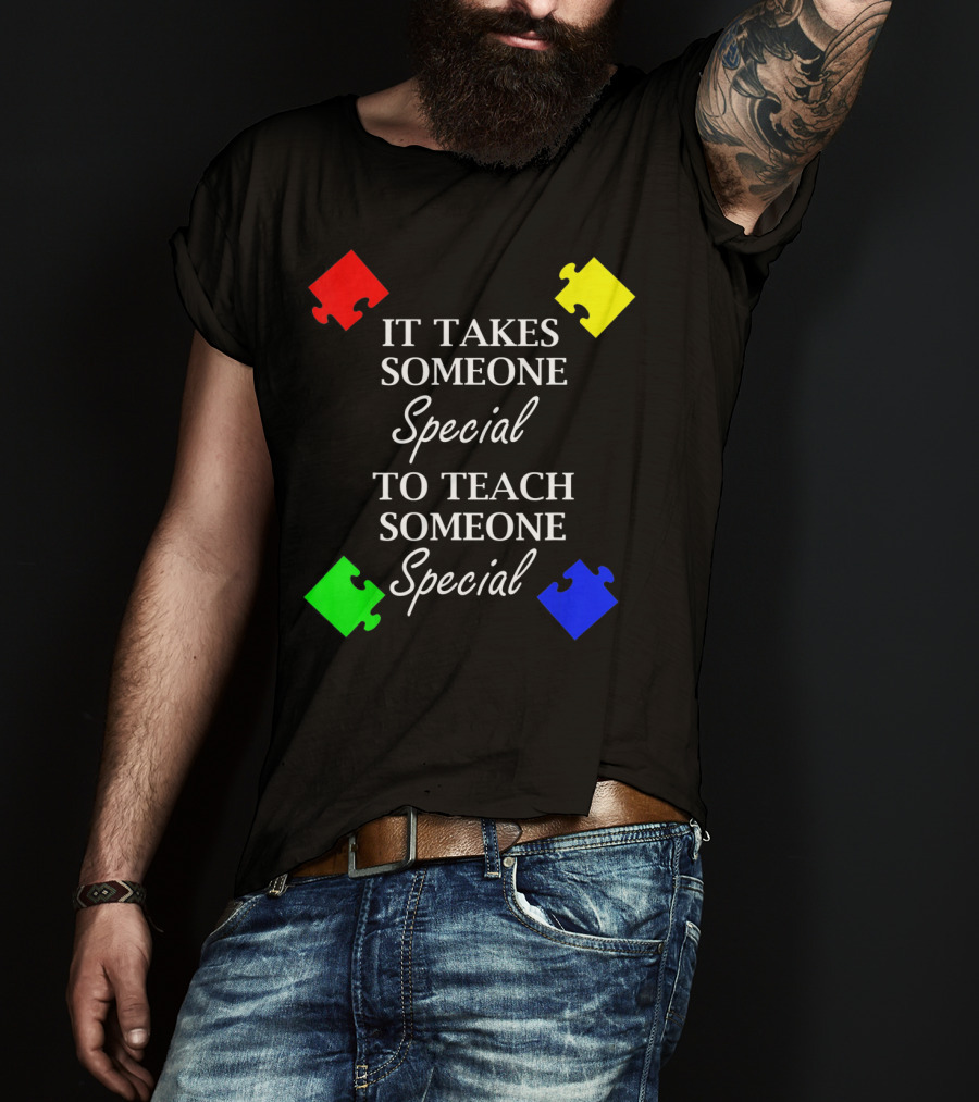 It Takes Someone Special To Teach Someone Special Autism Awareness Puzzle Pieces T-Shirt