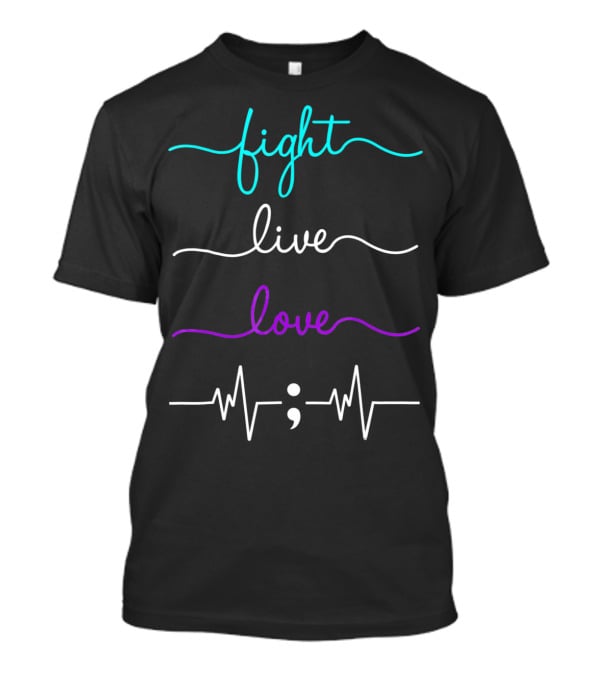 Fight Live Love Semicolon Heartbeat Prevention Awareness T-Shirt