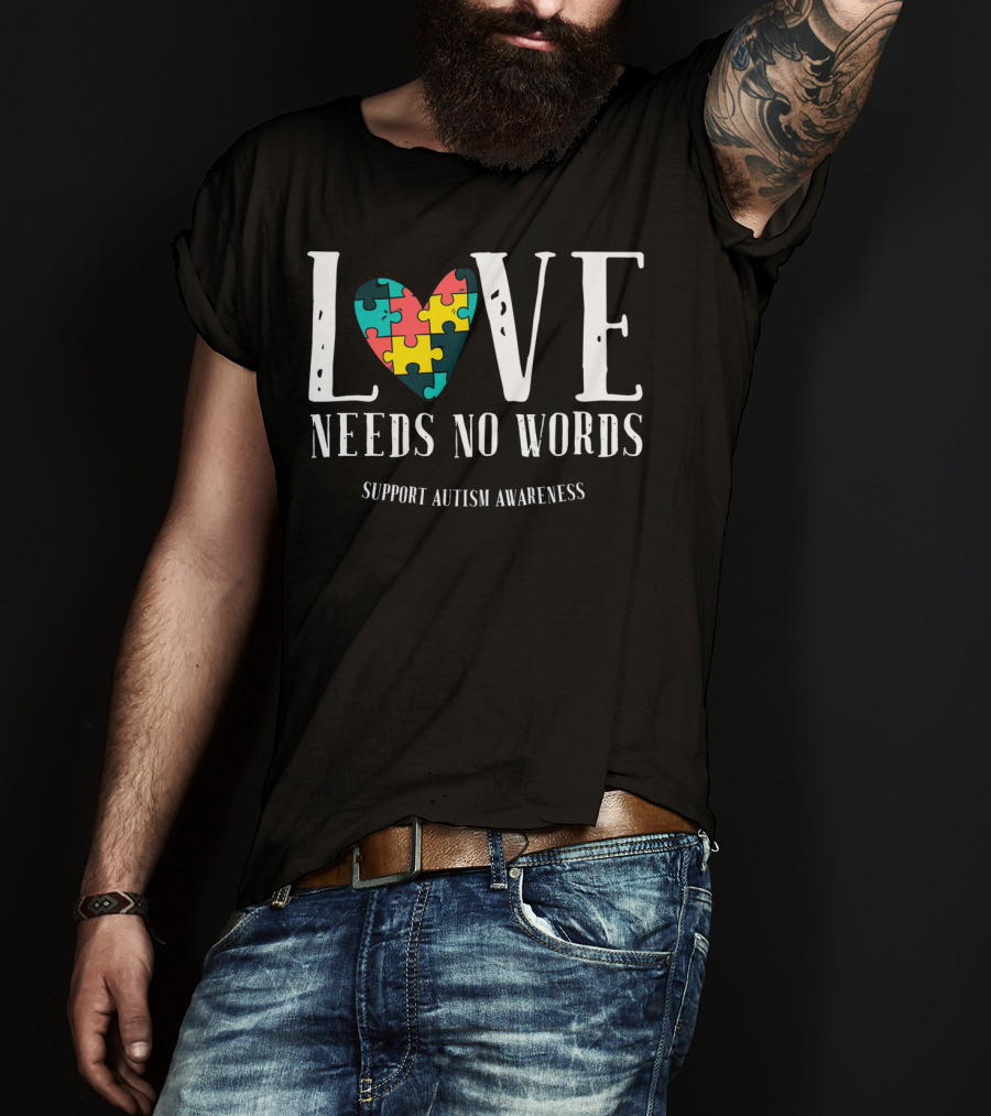 Love Needs No Words Support Autism Awareness Puzzle Heart T-Shirt