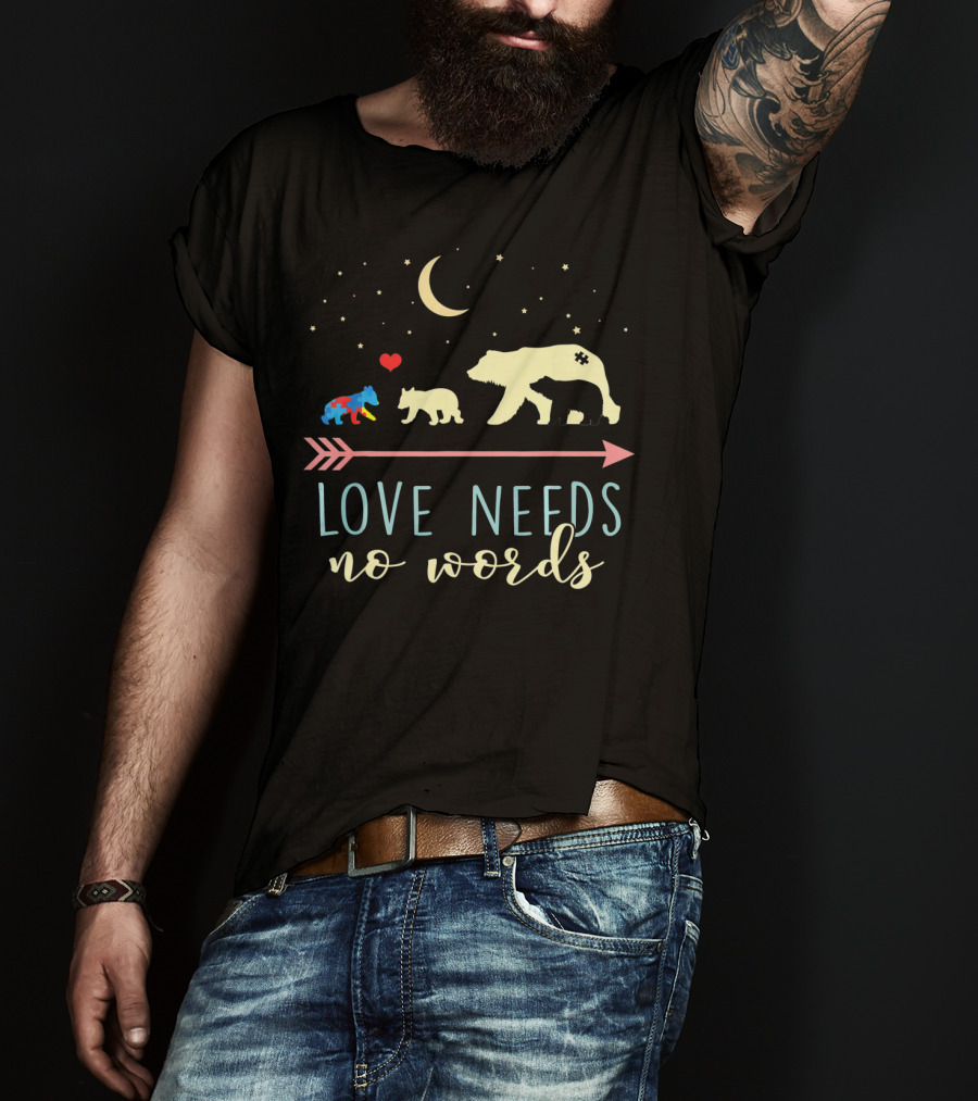 Mama Bear Love Needs No Words Autism Awareness T-Shirt