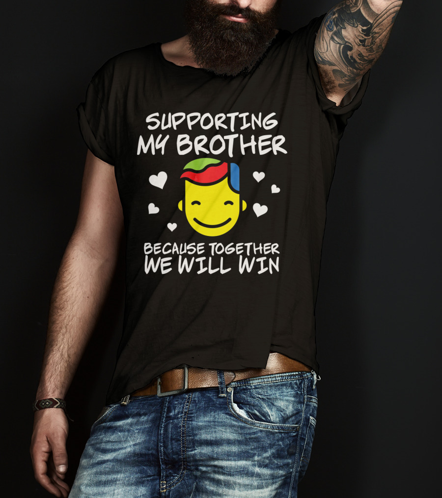 Supporting My Brother Because Together We Will Win Autism T-Shirt