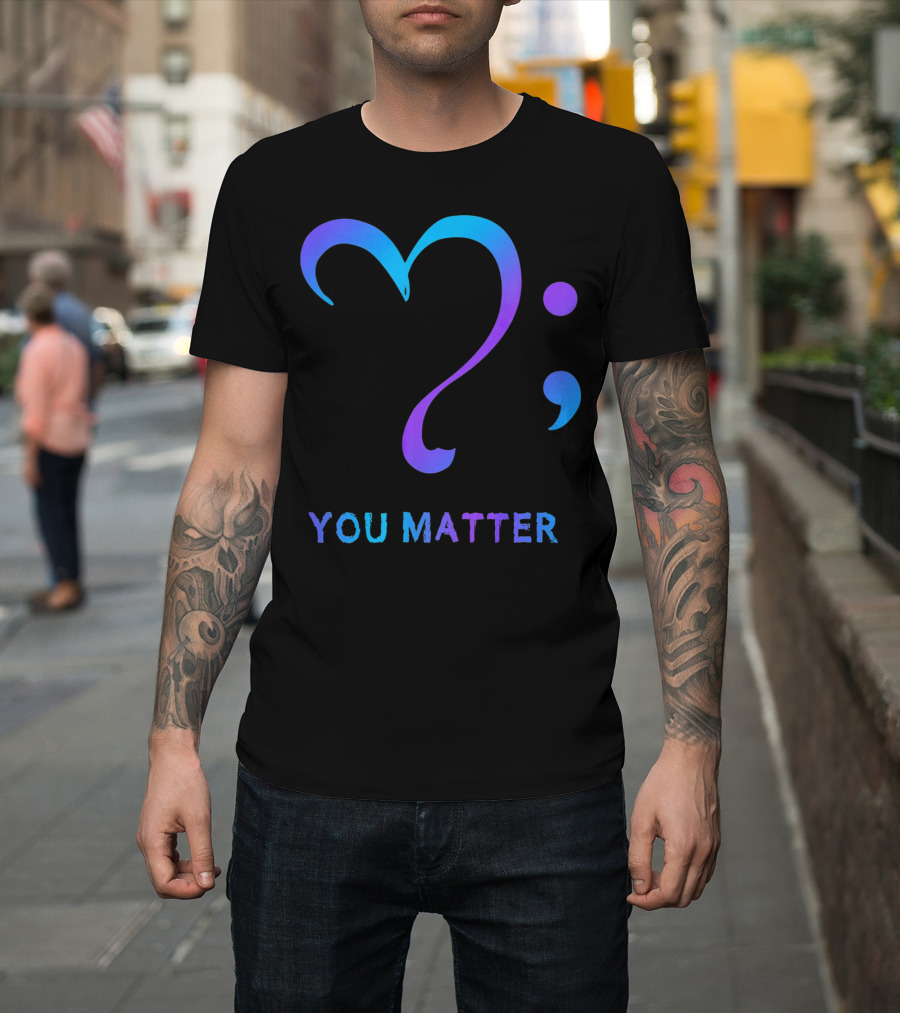 You Matter Suicide Prevention Awareness Heart Semicolon T-Shirt