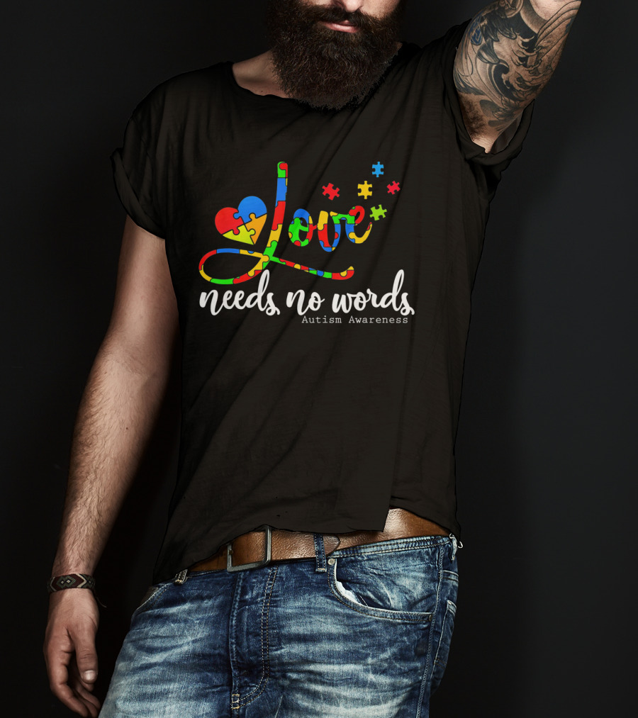 Love Needs No Words Autism Awareness Puzzle Heart T-Shirt