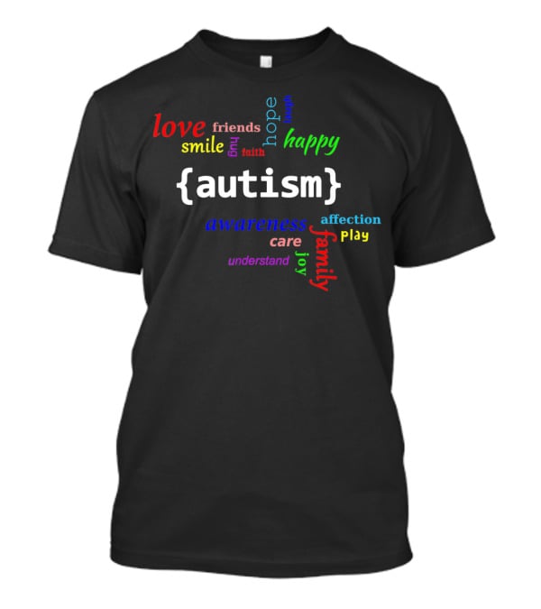 Autism Awareness Love Hope Happy Family Friends Joy Care Affection T-Shirt